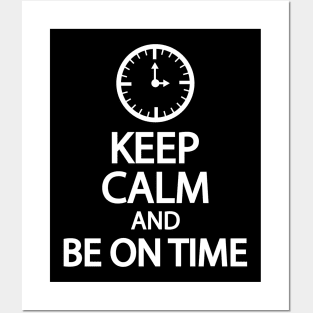Keep calm and be on time Posters and Art